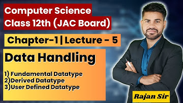 Class 12th |Data Handling |Chap -1 | Lect -5 | Computer Science| JAC Board | Rajan Sir computer king