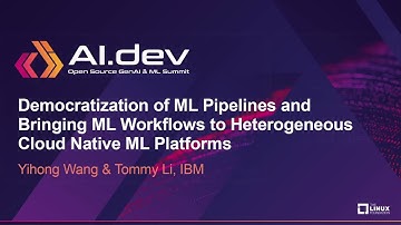 Democratization of ML Pipelines and Bringing ML Workflows to Heterogeneous... Yihong Wang & Tommy Li