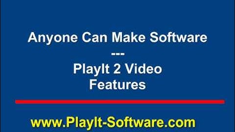 Anyone Can Make Software - PlayIt 2 Video Features
