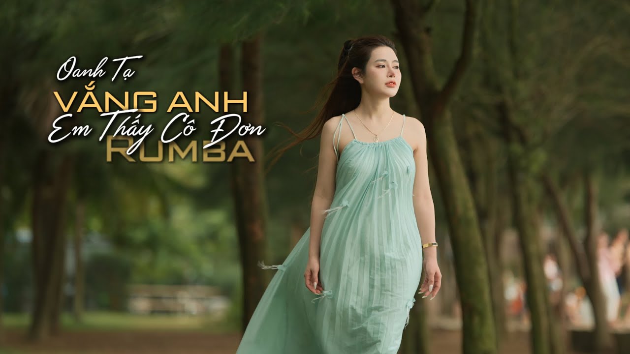 VẮNG ANH EM THẤY CÔ ĐƠN - OANH TẠ ( RUMBA ) MUSIC VIDEO | Rumba Hay Nhất 2025