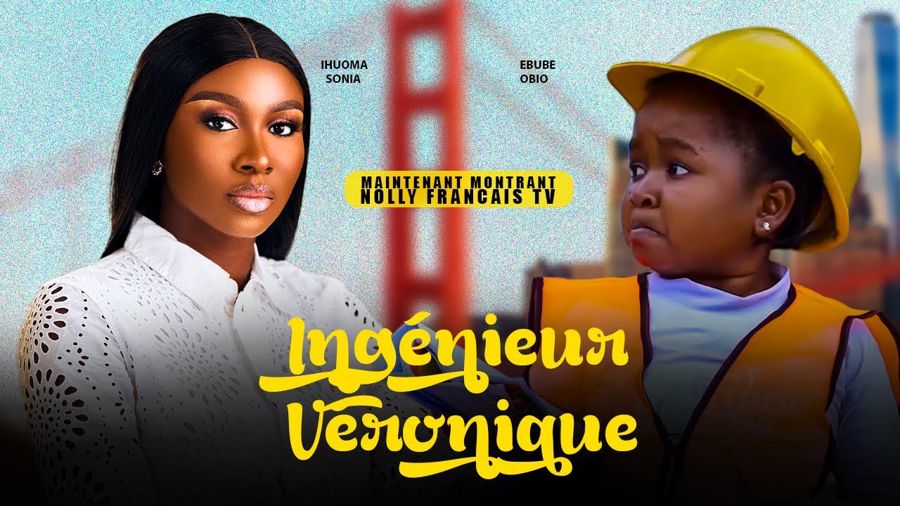 INGENIEUR VERONIQUE  FILM FRANÇAIS NOLLYWOOD COMPLET. SONIA IHUOMA, EBUBE OBIO