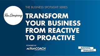 TRANSFORM YOUR BUSINESS FROM REACTIVE TO PROACTIVE | With James Ellis | The Business Spotlight