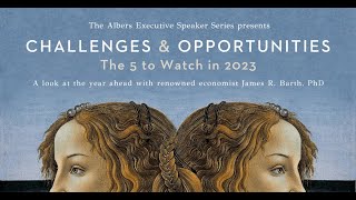 The Albers Executive Speaker Series Presents Challenges &amp; Opportunities: The 5 to Watch in 2023