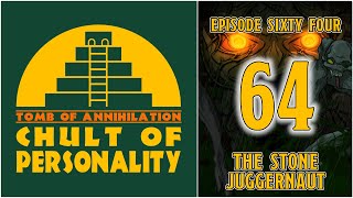 The Stone Juggernaut | Chult of Personality | Tomb of Annihilation Campaign, Ep. 64