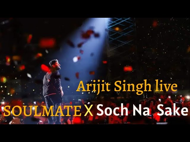 SOULMATE x Soch Na Sake...🥺💘 Arijit Singh live in concert class=