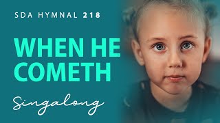When He Cometh | SDA Hymnal 218 | Lyric Video