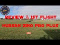 Hubsan Zino Pro Plus First Flight and Review