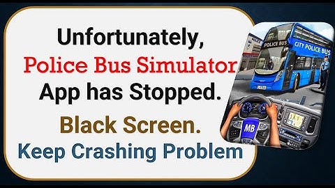 How To Fix Unfortunately, Police Bus Simulator App has stopped | Keeps Crashing Problem in Android