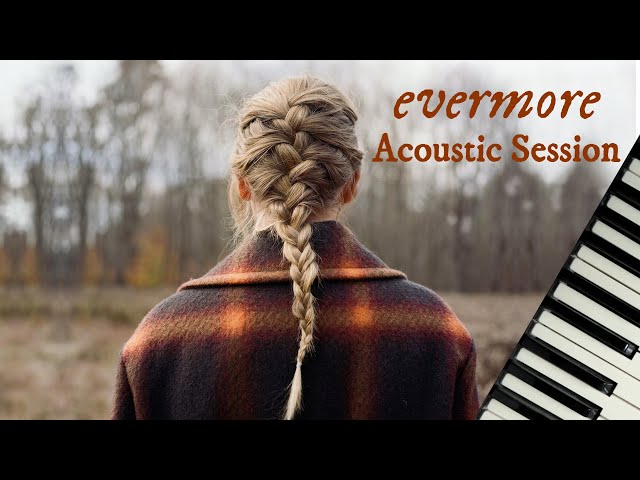 Evermore Album (Acoustic Session) - Taylor Swift | Full Piano Album class=