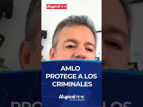 AMLO PROTEGE A