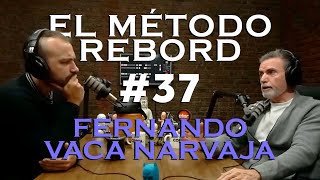 El Método Rebord #37 - Fernando Vaca Narvaja