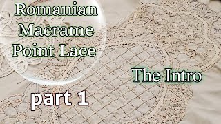 Part 1 | Intro 《 Romanian Macrame Point Lace 》