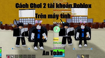 Cách Chơi 2 Acc Roblox Trên 1 Máy | Tín_Roblox vn