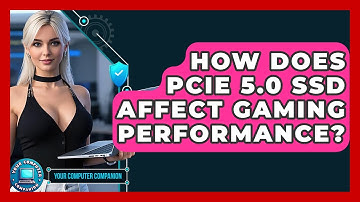 How Does PCIe 5.0 SSD Affect Gaming Performance? - Your Computer Companion