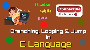 Decision Making & Branching, Looping & Jump Statements in C Language