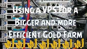 How to use a VPS for a Bigger and more Efficient Gold Farm (2015)