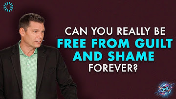 Can You Really Be Free from Guilt and Shame Forever? | Andrew Farley