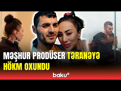 Prodüser Təranə Səmədova neçə il həbs edildi? | Məhkəmənin qərarı