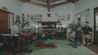 Da Pawn - Yo Soy Tú (Sesión En Vivo)