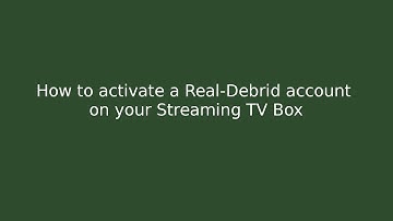 How to Enable Real-Debrid to work on your Streaming TV Box