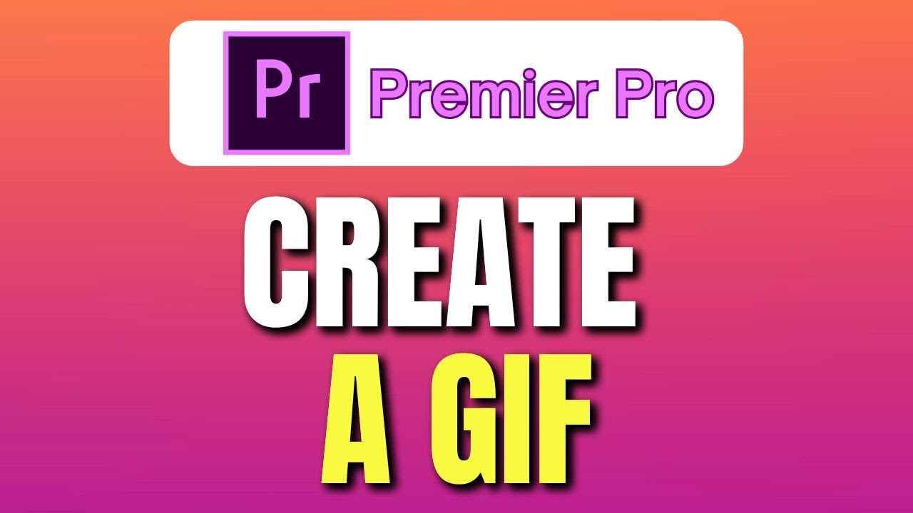 How To Create a GIF in Premiere Pro And Export | How To Make GIF ...