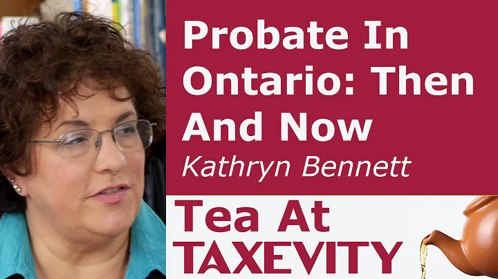 Probate In Ontario: Then And Now: Kathryn Bennett ...