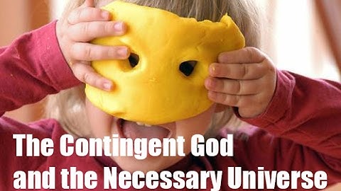 The Contingent God and the Necessary Universe
