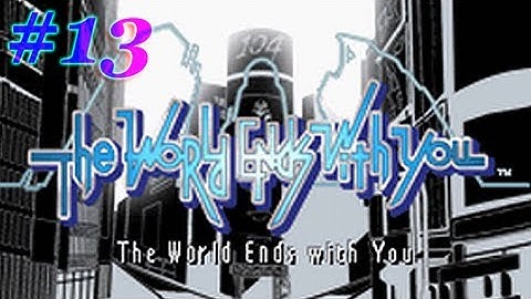 The World Ends with You (Part 13) Too Close for Comfort
