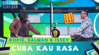 Ropie, Salman & Issey Cuba Kau Rasa | Senang Terhibur (2020)