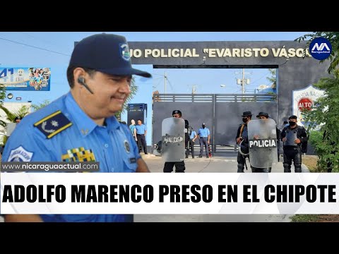 Comisionado General de la Policía Sandinista, Adolfo Marenco preso en El Chipote