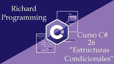 Curso C# 26: "Estructuras Condicionales"
