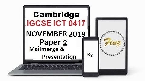 IGCSE ICT (0417) November 2019  P2 Mailmerge & Presentation