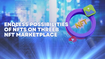 👨‍💻ENDLESS POSSIBILITIES OF NFTS ON THREEB NFT MARKETPLACE👨‍💻