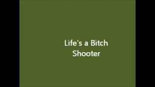 Life's a bitch (with Lyrics)- shooter