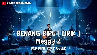 Download Lagu BENANG BIRU – MEGGY Z | DANGDUT POP PUNK ROCK COVER | MENYENTUH HATI DAN PERASAAN MP3