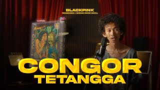 CONGOR TETANGGA - BLACKPINK - ‘뚜두뚜두 (DDU-DU DDU-DU)’ (GANTI LIRIK COVER SMVLL)