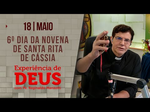 Experiência de Deus | 18/05/24 | 6º DIA DA NOVENA DE SANTA RITA DE CÁSSIA @PadreManzottiOficial