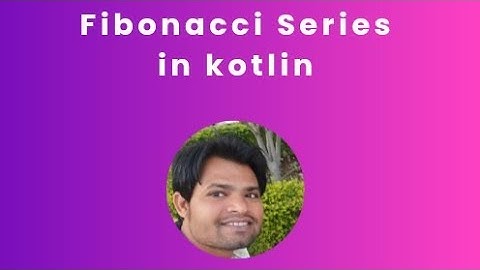 Fibonacci Series in kotlin