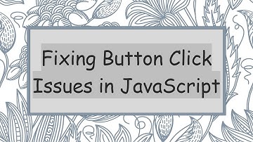 Fixing Button Click Issues in JavaScript