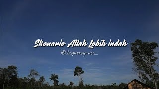 Skenario Allah lebih indah ( Inspirasipuisi ) | Musikalisasi puisi