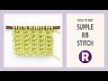 How to Knit: Supple Rib Stitch | Simple 2-Row Knitting Pattern