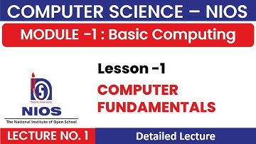NIOS-Class 12 | Computer Science 330 | Module-1, Lesson 1 Computer Fundamentals (Lecture 1)