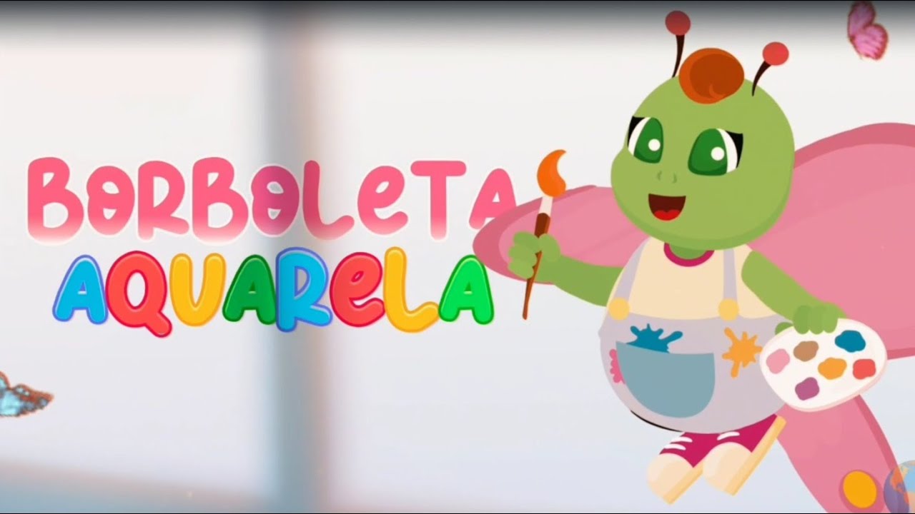 Borboleta Aquarela – Canção Infantil para Desenvolver a Criatividade