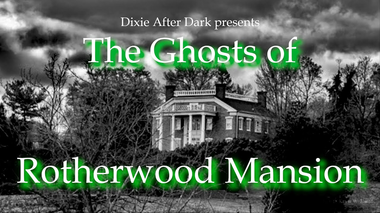 The Haunting of Rotherwood Mansion YouTube