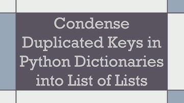 Condense Duplicated Keys in Python Dictionaries into List of Lists