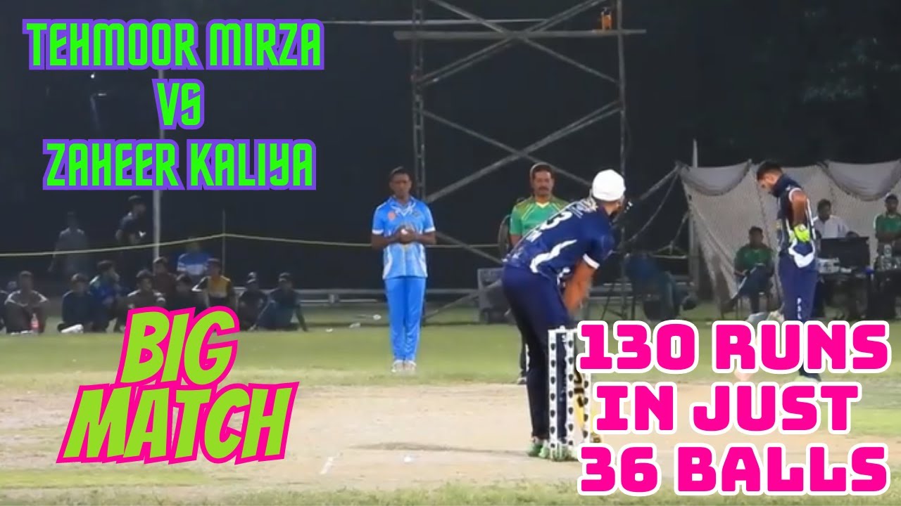 Zaheer Kaliya Vs Tehmoor Mirza | Big Match | 130 Runs In Just 36 Balls ...