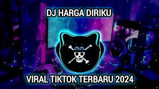 DJ HARGA DIRIKU VIRAL TIKTOK TERBARU FULL BASS 2024