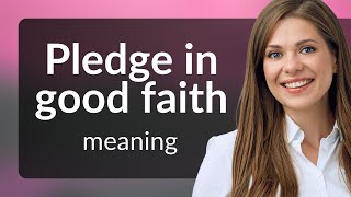 Understanding Pledge in Good Faith