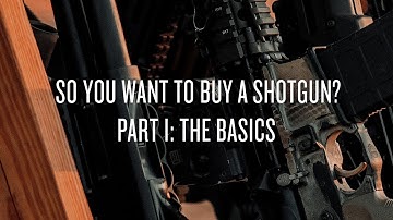 Magpul - So You Want To Buy A Shotgun - Part 1: The Basics