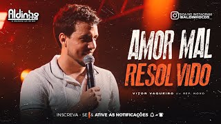 AMOR MAL RESOLVIDO - VITOR VAQUEIRO (MÚSICA NOVA)